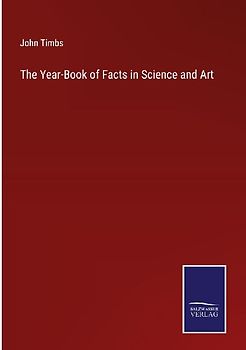 The Year-Book of Facts in Science and Art