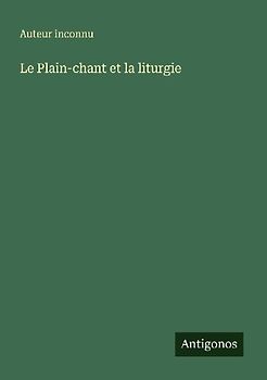 Le Plain-chant et la liturgie