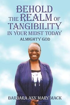 BEHOLD THE REALM OF TANGIBILITY IN YOUR MIDST TODAY