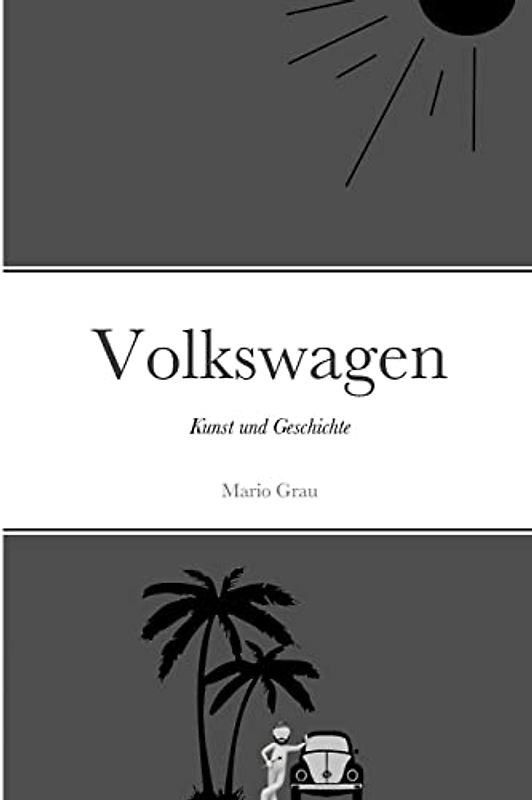 Volkswagen: Kunst und Geschichte
