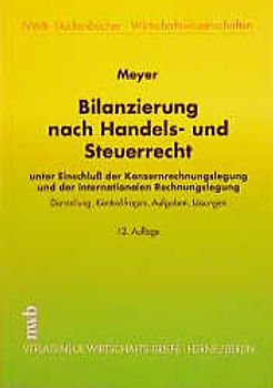 Bilanzierung nach Handels- und Steuerrecht. Unter Einschluss der Konzernrechnungslegung und der internationalen Rechnungslegung. Darstellung, Kontrollfragen, Aufgaben, Lösungen