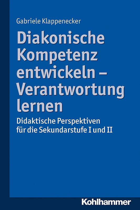 Diakonische Kompetenz entwickeln - Verantwortung lernen