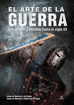 El arte de la guerra : estrategias y batallas hasta el siglo XX