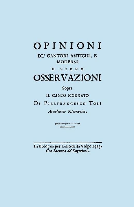Opinioni de' Cantori Antichi, e Moderni. (Facsimile of 1723 edition).