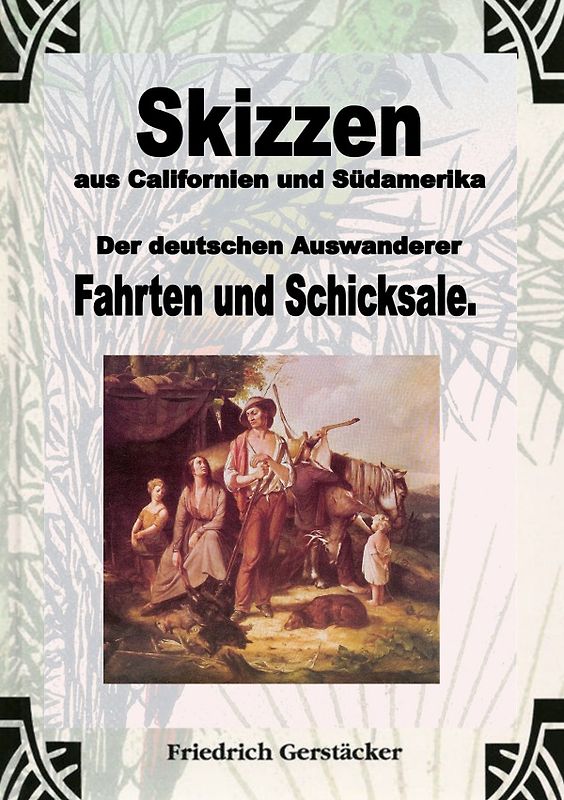Werkausgabe - Liebhaberausgabe ungekürzte Ausgabe letzter Hand / Skizzen aus Californien und Südamerika. Der deutschen Auswanderer Fahrten und Schicksale