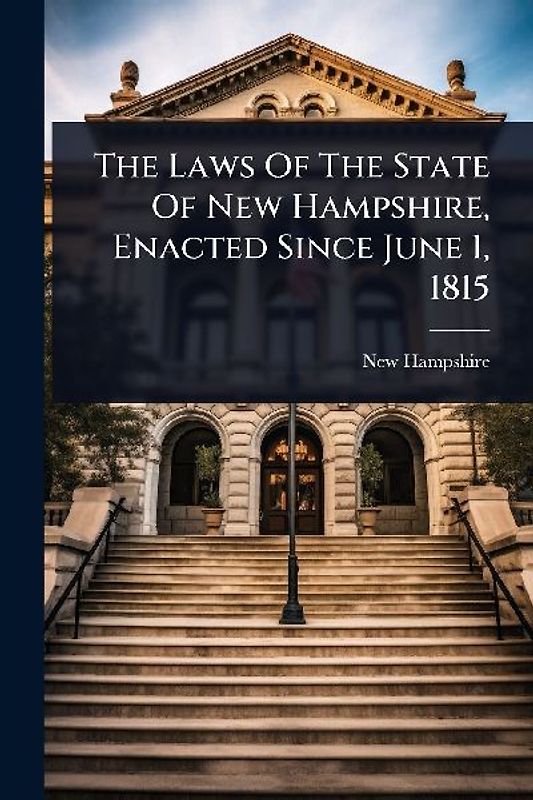 The Laws Of The State Of New Hampshire, Enacted Since June 1, 1815
