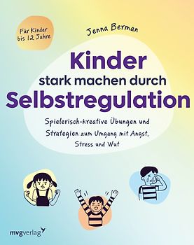 Kinder stark machen durch Selbstregulation