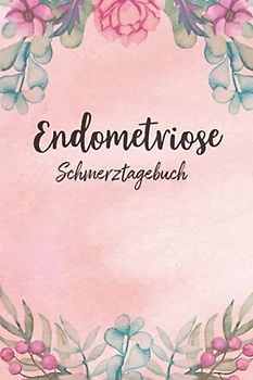 Endometriose Schmerztagebuch: Tagebuch, Schmerzprotokoll für akute chronische Schmerzen zum ausfüllen, ankreuzen. Buch zur Dokumentation für Besuche ... bei Beschwerden