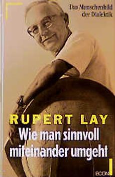 Wie man sinnvoll miteinander umgeht. Das Menschenbild der Dialektik