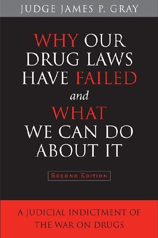 Why Our Drug Laws Have Failed and What We Can Do About It