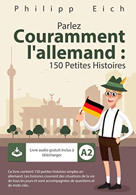 Parlez couramment en : Allemand 150 petites histoires