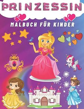 PRINZESSIN M A L B U C H F Ü R K I N D E R: Tolles Geschenk für Kinder im Alter von 2-4, 4-8 , Niedliches Malbuch für Mädchen, Kinder, Kleinkinder