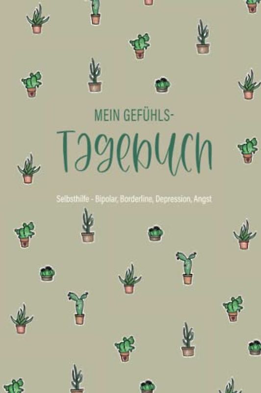 Mein Gefühlstagebuch - Selbsthilfe Bipolar, Borderline, Depression, Angst: 5 Minuten Tagebuch zum Ausfüllen und Ankreuzen zur Hilfe bei psychicher Belastung