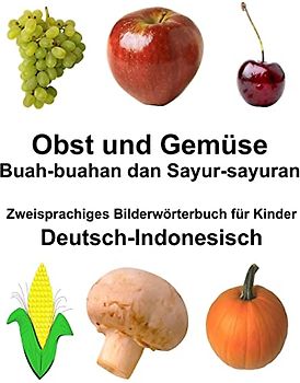 Deutsch-Indonesisch Obst und Gemüse/Buah-buahan dan Sayur-sayuran Zweisprachiges Bilderwörterbuch für Kinder (FreeBilingualBooks.com)