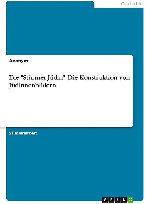 Die "Stürmer-Jüdin". Die Konstruktion von Jüdinnenbildern