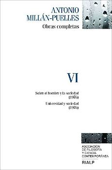 Obras completas de Antonio Millán-Puelles, VI : sobre el hombre y la sociedad, 1976 ; Universidad y sociedad, 1976