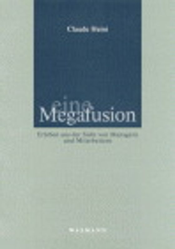 Eine Megafusion - Erleben aus der Sicht von Managern und Mitarbeitern