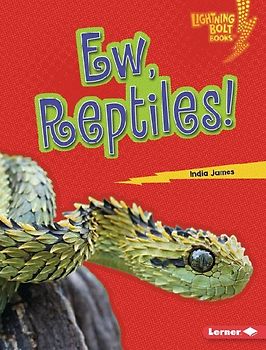 Ew, Reptiles!