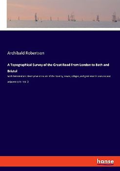 A Topographical Survey of the Great Road From London to Bath and Bristol