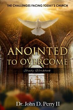 ANOINTED TO OVERCOME: The Challenges Facing Today's Church