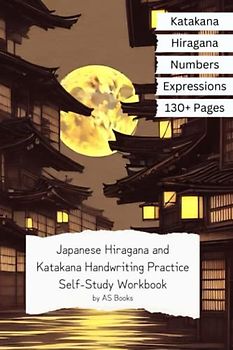 Japanese Hiragana and Katakana Handwriting Practice Self-Study Workbook: Over 90 Guided Pages of Japanese Katakana and Hiragana Penmanship and ... for Kids, Teens, Adults and Beginners.