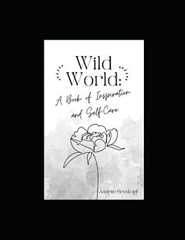 Wild World: A Book of Inspiration and Self-Care