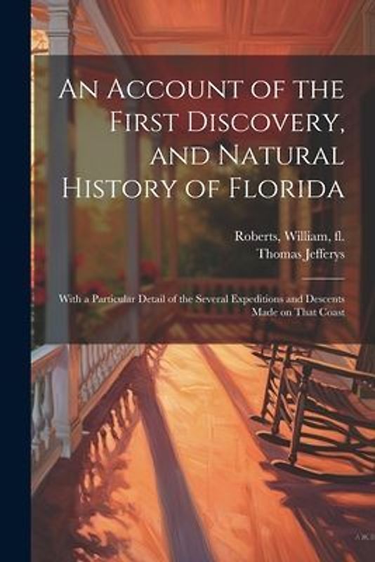 An Account of the First Discovery, and Natural History of Florida