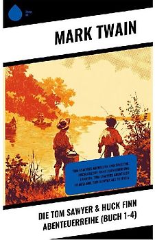 Die Tom Sawyer & Huck Finn Abenteuerreihe (Buch 1-4)