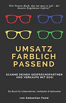 Umsatz farblich passend: Scanne deinen Gesprächspartner und verkaufe mit Sog!