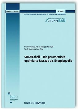 SOLAR.shell - Die parametrisch optimierte Fassade als Energiequelle. Abschlussbericht