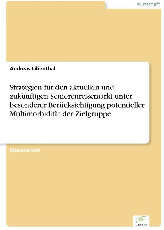 Strategien für den aktuellen und zukünftigen Seniorenreisemarkt unter besonderer Berücksichtigung potentieller Multimorbidität der Zielgruppe