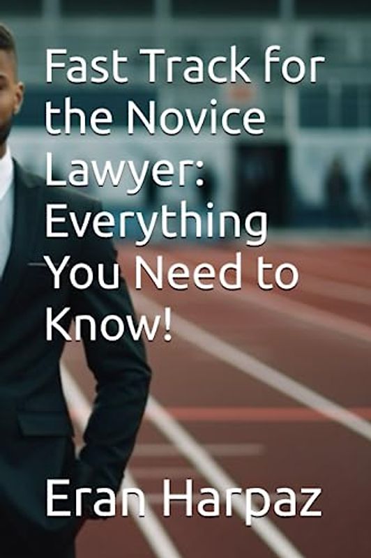 Fast Track for the Novice Lawyer: Everything You Need to Know!