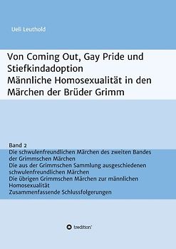 Von Coming Out, Gay Pride und Stiefkindadoption - Männliche Homosexualität in den Märchen der Brüder Grimm