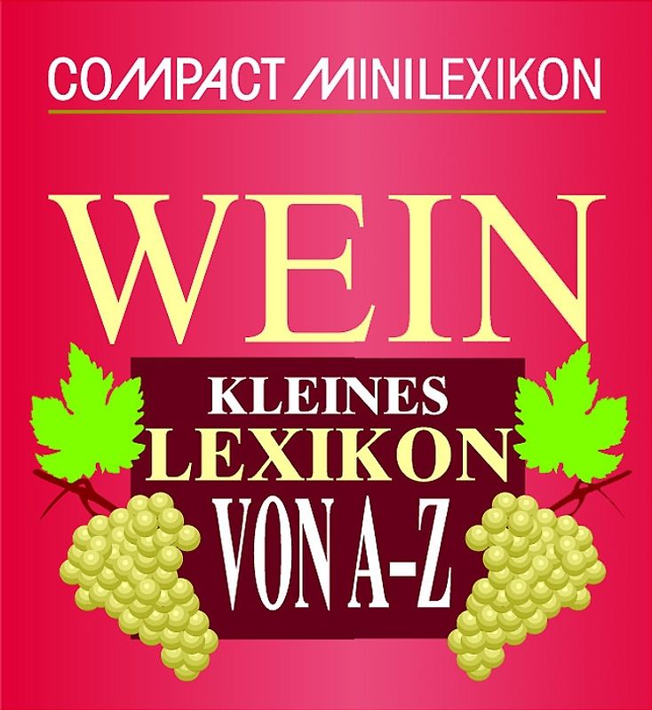 Wein - kleines Lexikon von A-Z