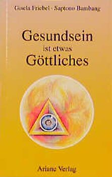 Gesundsein ist etwas Göttliches