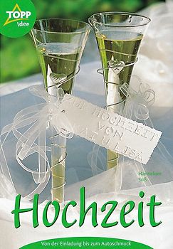 Hochzeit. Von der Einladung bis zum Autoschmuck