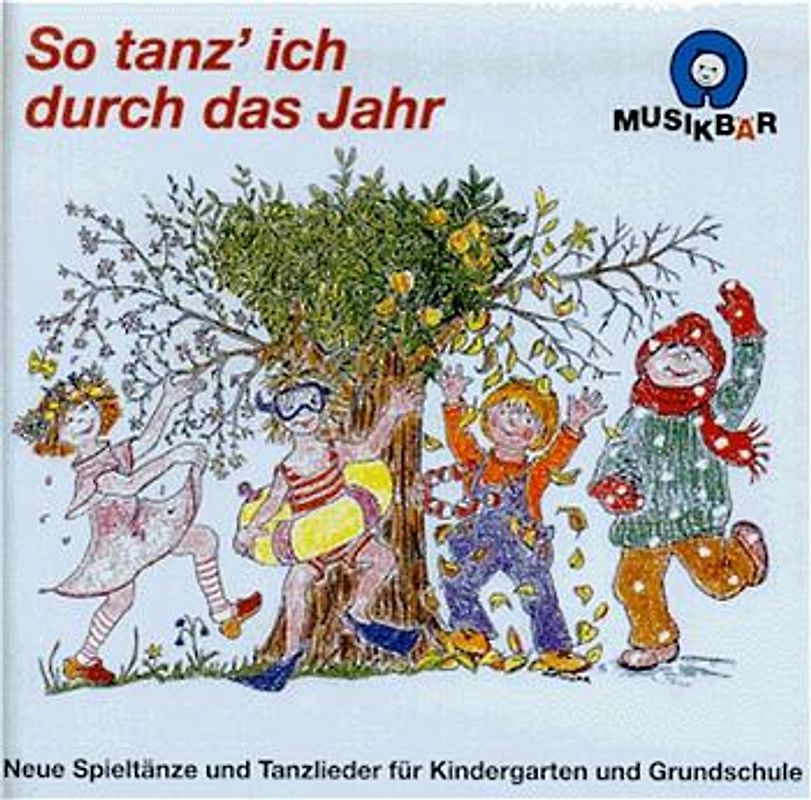 So tanz' ich durch das Jahr. Neue Spieltänze und Tanzlieder für Kindergarten und Grundschule