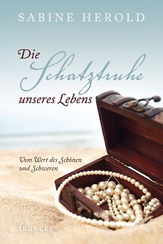 Die Schatztruhe unseres Lebens