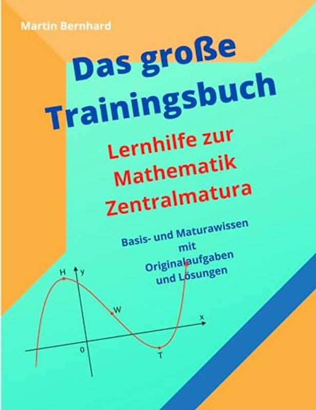 Das große Trainingsbuch: Lernhilfe zur Mathematik Zentralmatura