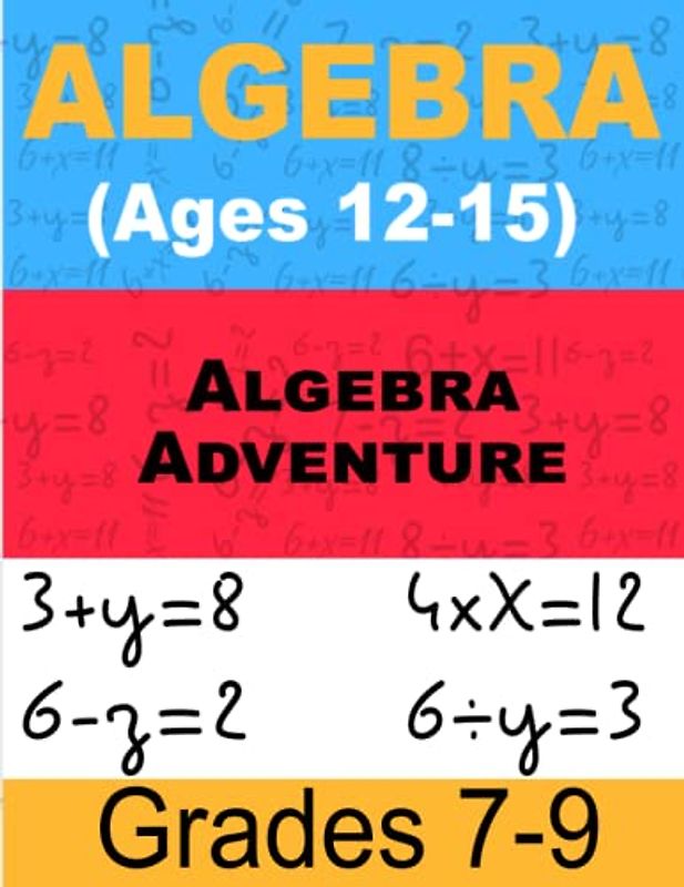 Algebra Adventure Math For Kids: Workbook for Beginners Ages 12-15 (Grades 7-9)