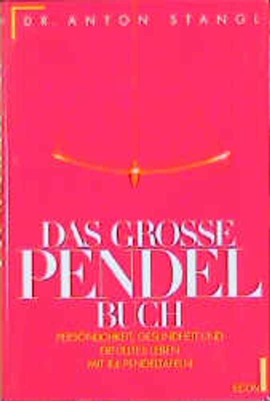 Das grosse Pendelbuch. Persönlichkeit, Gesundheit und erfülltes Leben