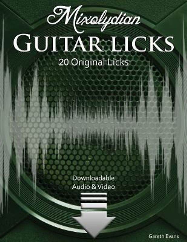 Mixolydian Guitar Licks: 20 Original Funk Rock Licks with Audio & Video