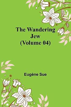 The Wandering Jew (Volume 04)