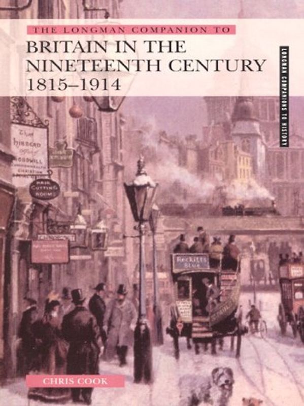 The Longman Companion to Nineteenth Century Britain (Longman Companions to History)