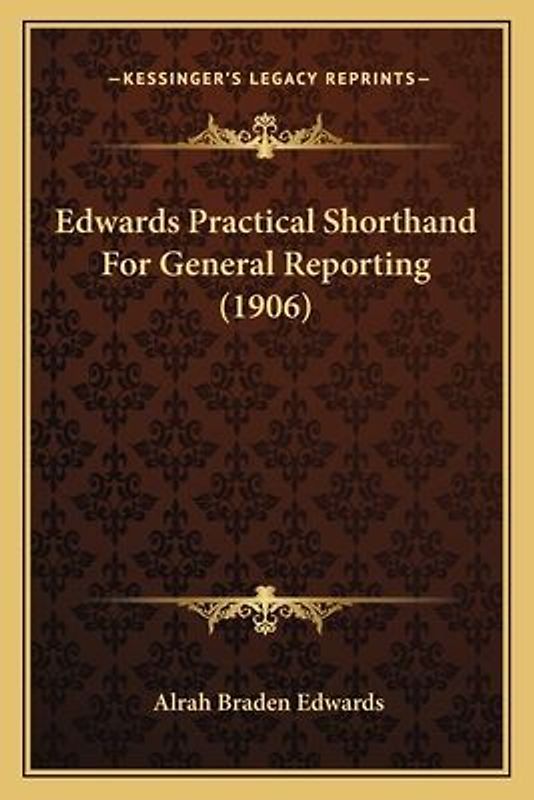 Edwards Practical Shorthand for General Reporting (1906)