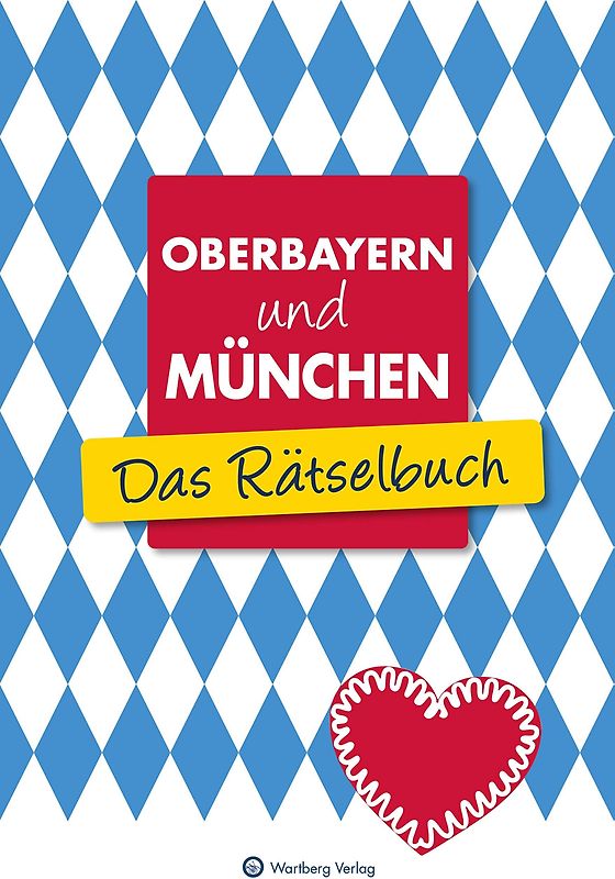 Oberbayern und München - Das Rätselbuch