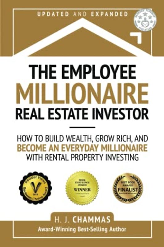 The Employee Millionaire Real Estate Investor: How to Build Wealth, Grow Rich, and Become an Everyday Millionaire with Rental Property Investing
