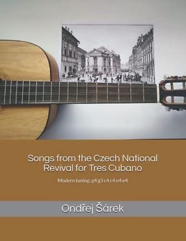 Songs from the Czech National Revival for Tres Cubano: Modern tuning: g4 g3 c4 c4 e4 e4