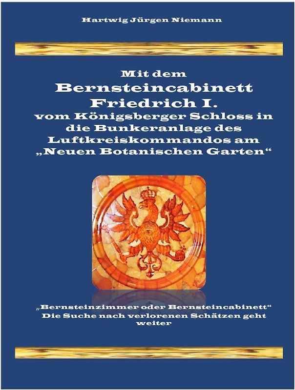 Mit dem Bernsteincabinett Friedrich I. in die Bunkeranlage des Luftkreiskommandos in Königsberg