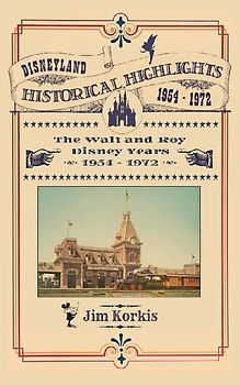 Disneyland Historical Highlights - The Walt and Roy Disney Years  1954-1972